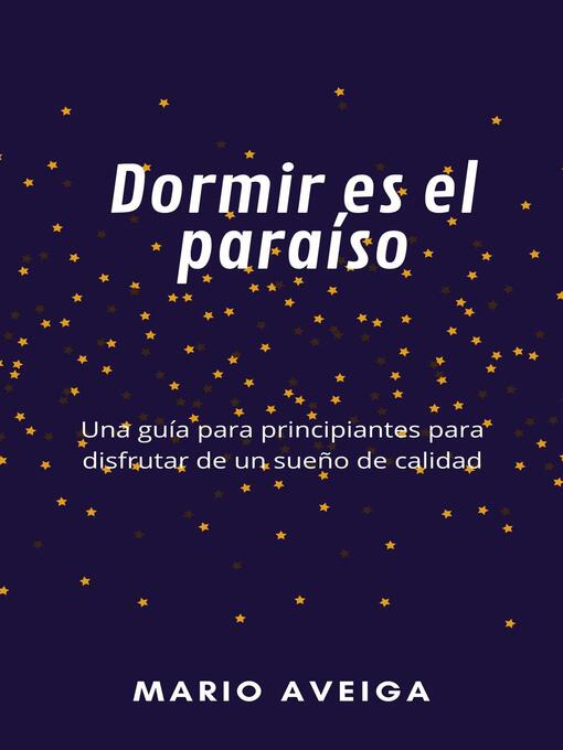 Title details for Dormir es el paraíso by Mario Aveiga - Available